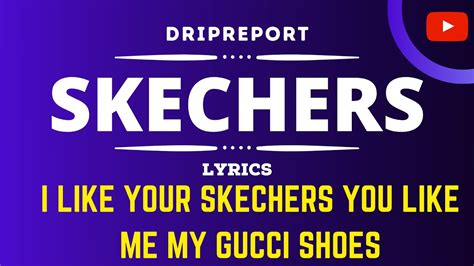 i like ur sketchers u like me my gucci shoes|Skechers lyrics dripreport.